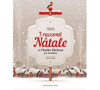 I racconti di Natale di Charles Dickens per bambini. Ediz. a colori