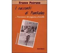 I racconti di Pantaleo. (L'inventore del pigiama a bretelle). Ricordi ferraresi