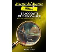 I racconti di Philo Vance: Crimini reali romanzati da S.S. Van Dine