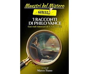 I racconti di Philo Vance: Crimini reali romanzati da S.S. Van Dine