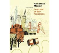 I racconti di San Francisco - Maupin Armistead