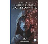 I Racconti di Tèlema - L’Ombromante - Vol. 1