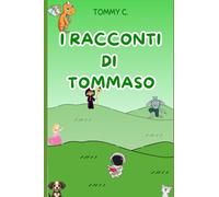 I racconti di Tommaso: Racconti per Bambini