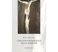 I racconti evangelici della passione - [Cittadella]