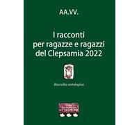 I racconti per ragazze e ragazzi del Clepsamia 2022
