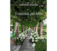 I racconti più belli di Edoardo Noseda, 2020, Youcanprint
