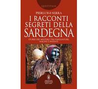 I racconti segreti della Sardegna. Storie del mistero tra viaggiatori, maghi e iniziati