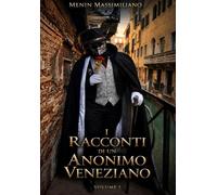 I Racconto di un Anonimo Veneziano volume 1: Vol. 1