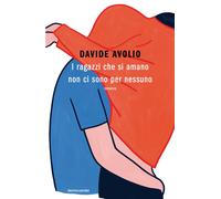 Libri Davide Avolio - I Ragazzi Che Si Amano Non Ci Sono Per Nessuno