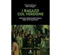 I ragazzi col verdone. Memorie militanti dalla Padova degli «anni