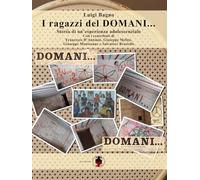 I ragazzi del DOMANI...: Storia di un’esperienza adolescenziale