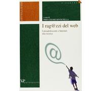 I ragazzi del Web. I preadolescenti e Internet: una ricerca - Rivoltella P...