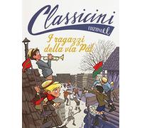 I ragazzi della via Pal da Ferenc Molnár. Classicini. Ediz. illustrata