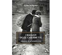 I ragazzi delle Casermette. Racconto di un'adolescenza