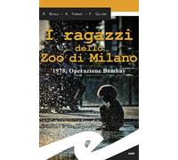 I ragazzi dello zoo di Milano. 1978, operazione Bombay