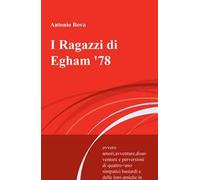 I Ragazzi di Egham '78. ovvero amori, avventure, disavventure e perversioni di quattro+uno simpatici bastardi e delle loro amiche in terra inglese