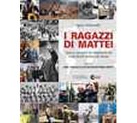 I ragazzi di Mattei. Storie e immagini dei dipendenti ENI e del lavoro italiano nel mondo