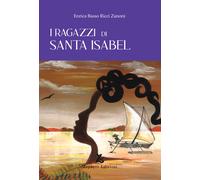 I ragazzi di Santa Isabel - Basso Ricci Zanoni Enrica