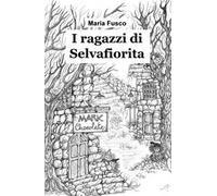 I ragazzi di Selvafiorita. Una storia ricca di magia, tra ecologia e umanita