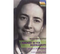 I ragazzi di via Buonarroti. Una storia della Resistenza