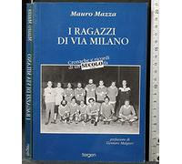 I ragazzi di via Milano. Cronache e ricordi di un secolo fa