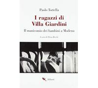 Libri Paolo Tortella - I Ragazzi Di Villa Giardini. Il Manicomio Dei Bambini A M