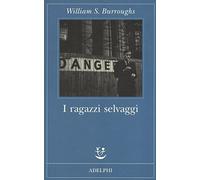 I ragazzi selvaggi - Burroughs William