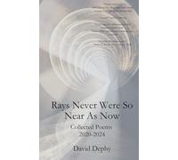 I raggi non sono mai stati così vicini come ora: poesie raccolte 2020-2024...