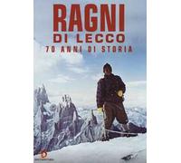 I Ragni Di Lecco - 70 Anni Di Storia