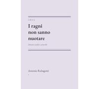 I ragni non sanno nuotare: Sonetti sciolti e avverbi