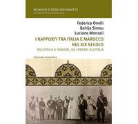 I rapporti tra Italia e Marocco nel XIX secolo. Dall'Italia a Tangeri, da Tangeri all'Italia