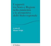 RAPPORTI TRA STATO E REGIONI NELLA PANDEMIA E LE PROSPETTIVE DELLO STATO REGIONA