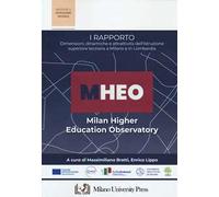 I Rapporto MHEO. Dimensioni, dinamiche e attrattività dell'istruzione superiore terziari a Milano e in Lombardia