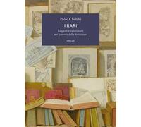 I rari. Leggerli e valorizzarli per la storia della letteratura