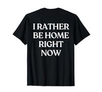 I Rather Be Home Right Now Y2K Aesthetic Trendy Back Maglietta