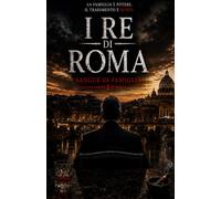 I RE DI ROMA: sangue di famiglia