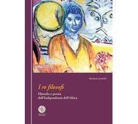 I re filosofi. Filosofia e poesia dell'indipendenza dell'Africa