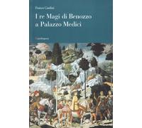 I Re Magi di Benozzo a palazzo Medici