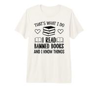 I Read Banned Books I Know Things,Banned Book Lover Bookish Maglietta Premium
