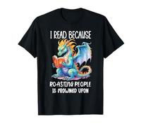 I Read Because Roasting People is Frowned Upon Book Dragon Maglietta