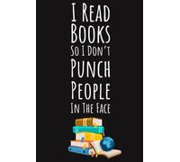 I Read Books So I Don't Punch People In The Face: Reading Gifts For Book Lovers Women, Ruled Journal To Write In