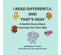 I READ DIFFERENTLY, AND THAT'S OKAY: A Gentle Story About Learning Your Own Way