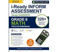 i-Ready Inform Diagnostic Assessment Preparation Workbook - Grade 6 Math: 320+ i-Ready Inform Diagnostic Practice Questions with Full Answer Explanations