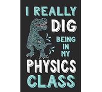 I Really Dig Being In My Physics Class: Dinosaur Composition Lined Notebook Wide Ruled