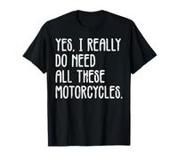 I Really Need all Motorcycles Funny Biker Uomini Donne Bambini Maglietta