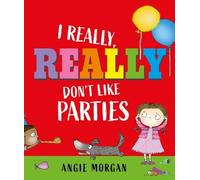 I Really, Really Don't Like Parties