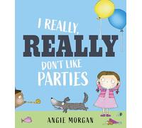 I Really, Really Don't Like Parties