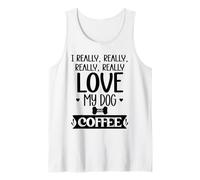 I Really Really Love My Dog And Coffee Mug,I Love My Dog Mom Canotta