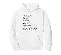 I Really, Truly,... Love You - Romantic Quote Design Felpa con Cappuccio