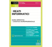 I reati informatici. Guida operativa e casistica giurisprudenziale. Con Aggiornamento online